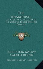 The Anarchists: A Picture of Civilization at the Close of the Nineteenth Century