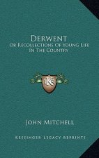 Derwent: Or Recollections of Young Life in the Country