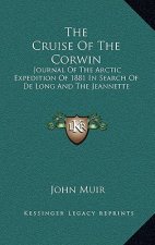 The Cruise of the Corwin: Journal of the Arctic Expedition of 1881 in Search of de Long and the Jeannette