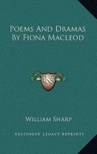 Poems and Dramas by Fiona MacLeod