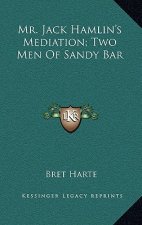 Mr. Jack Hamlin's Mediation; Two Men of Sandy Bar