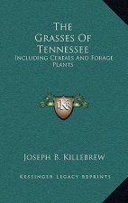 The Grasses of Tennessee: Including Cereals and Forage Plants