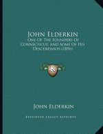 John Elderkin: One Of The Founders Of Connecticut, And Some Of His Descendants (1896)