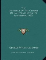 The Influence Of The Climate Of California Upon Its Literature (1922)
