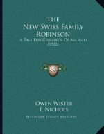 The New Swiss Family Robinson: A Tale For Children Of All Ages (1922)