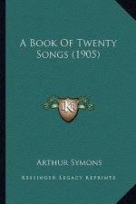 A Book of Twenty Songs (1905) a Book of Twenty Songs (1905)