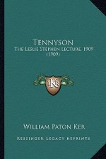 Tennyson: The Leslie Stephen Lecture, 1909 (1909) the Leslie Stephen Lecture, 1909 (1909)