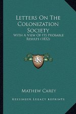 Letters on the Colonization Society: With a View of Its Probable Results (1832)