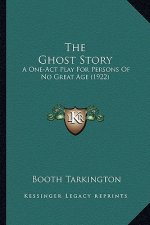 The Ghost Story: A One-Act Play For Persons Of No Great Age (1922)