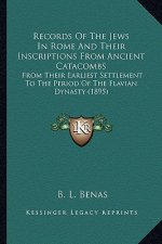 Records of the Jews in Rome and Their Inscriptions from Ancirecords of the Jews in Rome and Their Inscriptions from Ancient Catacombs Ent Catacombs: F