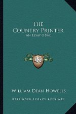 The Country Printer the Country Printer: An Essay (1896) an Essay (1896)