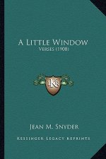 A Little Window a Little Window: Verses (1908)
