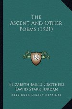 The Ascent and Other Poems (1921) the Ascent and Other Poems (1921)