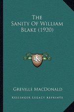 The Sanity of William Blake (1920) the Sanity of William Blake (1920)