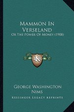 Mammon in Verseland: Or the Power of Money (1908) or the Power of Money (1908)