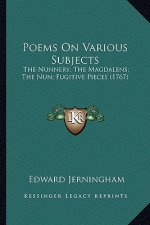 Poems on Various Subjects: The Nunnery; The Magdalens; The Nun; Fugitive Pieces (1767) the Nunnery; The Magdalens; The Nun; Fugitive Pieces (1767