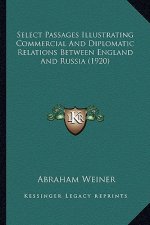 Select Passages Illustrating Commercial and Diplomatic Relatselect Passages Illustrating Commercial and Diplomatic Relations Between England and Russi