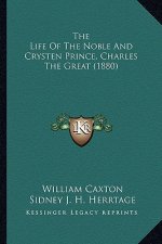 The Life of the Noble and Crysten Prince, Charles the Great (1880)