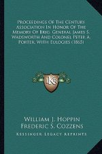 Proceedings of the Century Association in Honor of the Memorproceedings of the Century Association in Honor of the Memory of Brig. General James S. Wa