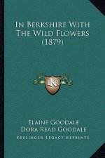 In Berkshire with the Wild Flowers (1879) in Berkshire with the Wild Flowers (1879)