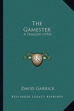 The Gamester the Gamester: A Tragedy (1753) a Tragedy (1753)