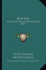 Butter: Its Analysis and Adulterations (1877)
