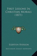 First Lessons in Christian Morals (1871)