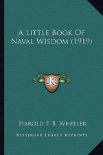 A Little Book of Naval Wisdom (1919) a Little Book of Naval Wisdom (1919)