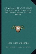 Sir William Temple's Essays on Ancient and Modern Learning Asir William Temple's Essays on Ancient and Modern Learning and on Poetry (1909) ND on Poet