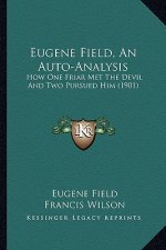 Eugene Field, an Auto-Analysis: How One Friar Met the Devil and Two Pursued Him (1901)