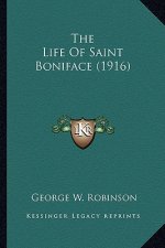 The Life of Saint Boniface (1916) the Life of Saint Boniface (1916)