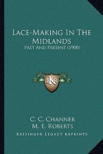 Lace-Making In The Midlands: Past And Present (1900)