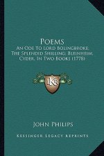 Poems Poems: An Ode to Lord Bolingbroke; The Splendid Shilling; Bleinheiman Ode to Lord Bolingbroke; The Splendid Shilling; Bleinhe