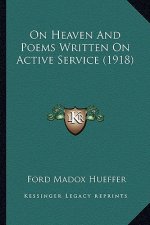 On Heaven and Poems Written on Active Service (1918) on Heaven and Poems Written on Active Service (1918)
