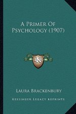 A Primer of Psychology (1907) a Primer of Psychology (1907)