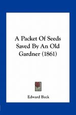 A Packet of Seeds Saved by an Old Gardner (1861)