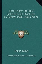 Influence of Ben Jonson on English Comedy, 1598-1642 (1912)