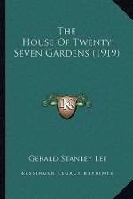 The House of Twenty Seven Gardens (1919) the House of Twenty Seven Gardens (1919)