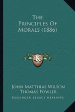 The Principles of Morals (1886) the Principles of Morals (1886)