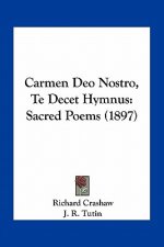 Carmen Deo Nostro, Te Decet Hymnus: Sacred Poems (1897)