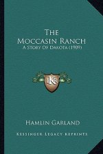 The Moccasin Ranch: A Story Of Dakota (1909)