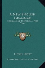 A New English Grammar: Logical and Historical, Part Two: Syntax (1900)