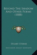 Beyond the Shadow and Other Poems (1888)