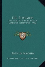 Dr. Stiggins: His Views And Principles; A Series Of Interviews (1906)