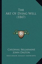 The Art of Dying Well (1847) the Art of Dying Well (1847)
