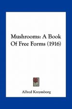 Mushrooms: A Book of Free Forms (1916)
