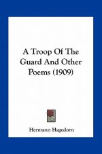 A Troop of the Guard and Other Poems (1909)
