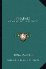 Pharais: A Romance of the Isles (1907) a Romance of the Isles (1907)