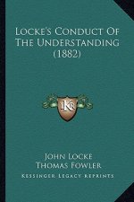 Locke's Conduct of the Understanding (1882)