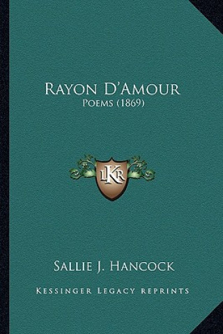 Rayon D'Amour: Poems (1869)